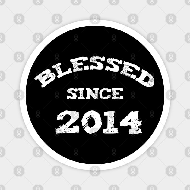 Blessed Since 2014 Cool Blessed Christian Birthday Magnet by Happy - Design